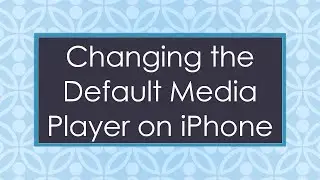 Changing the Default Media Player on iPhone