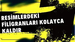 Resimlerdeki Filigranları Kolayca Kaldır