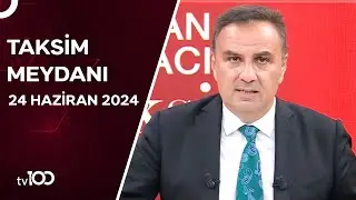 Gürkan Hacır ile Taksim Meydanı | 24 Haziran 2024