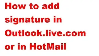 How to add signature in Outlook live com or in HotMail