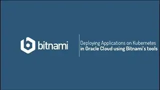 Deploying Applications on Kubernetes in the Oracle Cloud with Bitnami