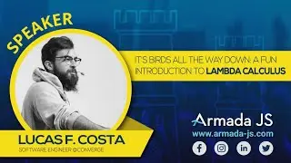 It’s birds all the way down: Fun Introduction to Lambda Calculus by Lucas da Costa | Armada JS 2019