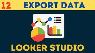 Complete Google Looker [Data] Studio Course | [Tutorial 12] Export Data from GLS to CSV, Excel, GS