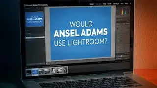 Would Ansel Adams Use Lightroom?