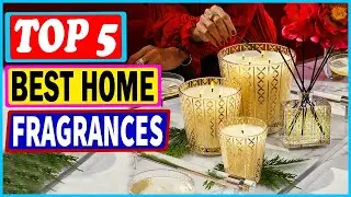 Top 5 Best Home Fragrances in 2023 – Reviews