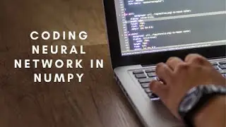 Coding neural network from scratch in numpy