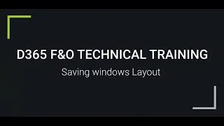 D365 F&O | Saving windows Layout | For Trainings +917569261540