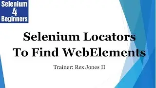 ✔ How To Use Selenium Locators To Find WebElements | (Video 41)
