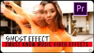 How To Make Ghost Effect in Premiere Pro - 3 must know Music video effects (Tutorials)