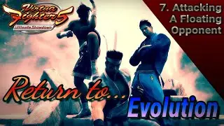 Attacking A Floating Opponent: Return To Evolution Ep.7 (VF5US/ES Tutorial Series)