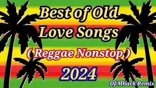 Nonstop REGGAE | Best of Old Love Songs | REGGAE Nonstop