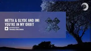 VOCAL TRANCE: Metta & Glyde and iMi - You’re In My Orbit (Amsterdam Trance) + LYRICS