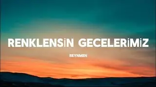 Reynmen - Renklensin Gecelerimiz (Sözleri &Lyrics) Sevmeyi Biz Beceremedik Aşkım