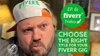 Choose The Right Title For Your Fiverr Gig - Fiverr Friday Ep. 61