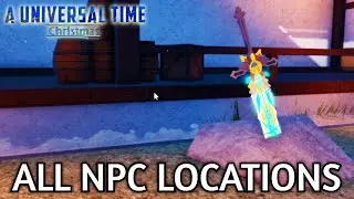 New Map! All NPC Locations | A Universal Time