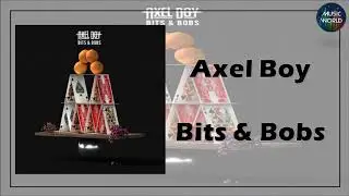 Axel Boy - Bits & Bobs