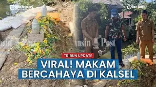 Heboh Makam Bercahaya di Desa Patarikan HSU Kalsel hingga Ramai Dikunjungi Warga, Begini Faktanya