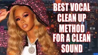 The Best Vocal Clean Up Method For A Better Mix And Quality Sound