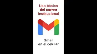 2. Uso básico del correo institucional, Gmail desde un celular