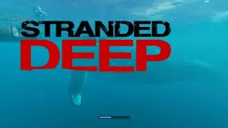 Сюжет ► Stranded Deep #13. Босс Луска Великая