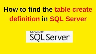 3. SQL Server Tutorials: How tofind the SQL Server Table Create definition