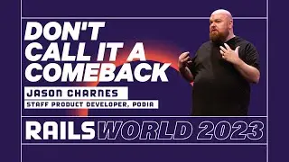 Jason Charnes - Don't Call It a Comeback - Rails World 2023