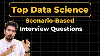 Top Data Science Scenario Based Interview Questions