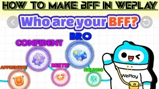 How to Make BFF in WePlay: Everything You Need to Know|| #Weplay #weplaytips