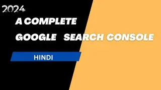 Google Search Console Complete Tutorial in Hindi | Google Search Console for Beginners |