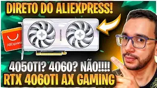 A Mais ODIADA do Momento: RTX 4060 TI AX Gaming - Meti o Louco via AliExpress e ainda ABRI ela!