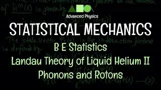 Statistical Mechanics - B E Statistics : Landau Theory of Liquid Helium II - Phonons and Rotons