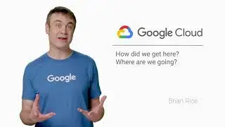 Google Cloud: How did we get here? - Google Cloud Platform Fundamentals: Core Infrastructure #3