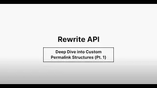 Rewrite Function Structure - Deepdive into Custom Permalink Structure Pt 1