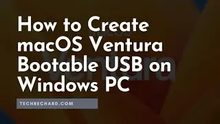 How to Create macOS Ventura Bootable USB on Windows PC?