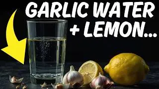 Want to Live 100 Years? Drink Garlic Water with Lemon! 16 Surprising Facts Proven by Research