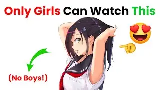 Watch This Video If You Are a Girl...