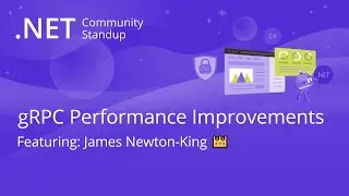 ASP.NET Community Standup - gRPC Performance Improvements