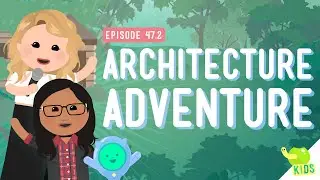 Architecture Adventure: Crash Course Kids #47.2