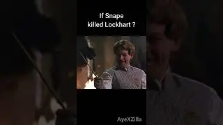 If Snape killed Lockhart ? 🤔