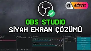 OBS Studio Siyah Ekran Sorunu (Kesin Çözüm)