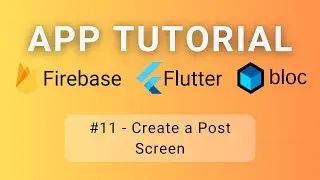 Flutter • Firebase • BLoC Tutorial #11 - Create a Post Screen