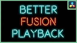 Better Fusion Playback | DaVinci Resolve |