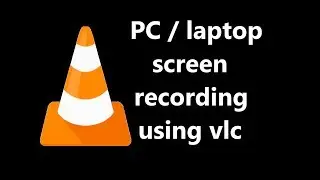 PC/laptop screen recording using vlc media player