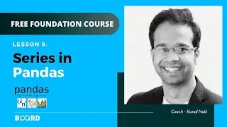 Series in Pandas | Python for Data Science Foundation Course | Board Infinity