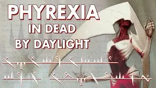 PHYREXIA in Dead by Daylight: The Potential and Problems