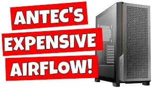 Antec Performance P20C EATX Professional Case Is NOT Worth It