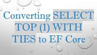 Converting SELECT TOP (1) WITH TIES to EF Core