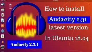 How to install audacity 2.3.1 on ubuntu 18.04