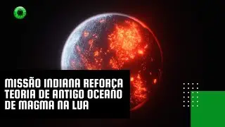 Missão indiana reforça teoria de antigo oceano de magma na Lua