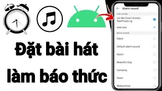 Cách cài đặt bài hát làm báo thức trên Android